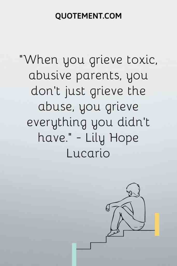 A person sitting on steps: “When you grieve toxic, abusive parents, you don’t just grieve the abuse, you grieve everything you didn’t have.” — Lily Hope Lucario 